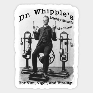 Dr. Whipple’s Mighty Muscle Machine Sticker